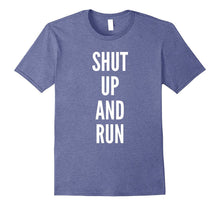 FUNNY WORKOUT T-Shirt SHUT UP AND RUN Joke Sarcastic Humor