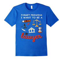 Forget Princess I Want to Be a Lawyer T-Shirt