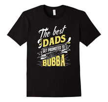Best Dads Get Promoted to Bubba - Grandpa Shirt