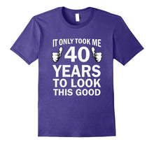 Funny 40th Birthday T-Shirt Only 40 Years to Look This Good