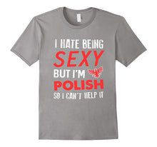 FUNNY HATE BEING SEXY BUT IM POLISH T-Shirt Poland Gift