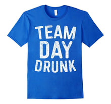 Team Day Drunk T-Shirt Funny Drinking Gift Shirt