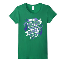 Her Battle Is My Battle Rectal Cancer Awareness T-Shirt