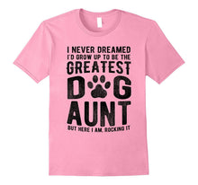 Never Dreamed to Be the Greatest Dog Aunt T-Shirt Funny Gift