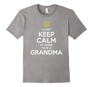 'I Can't Keep Calm, I'm Going to Be a Grandma' - T-Shirt