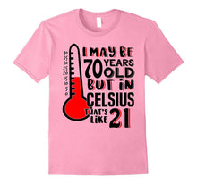 70 Is 21 in Celsius Shirt Funny Science 70th Birthday Gift