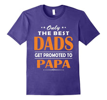 Only the Best Dads Get Promoted to Papa Tshirt