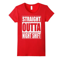 Straight Outta Night Shift T-Shirt Funny Night Job Shirt