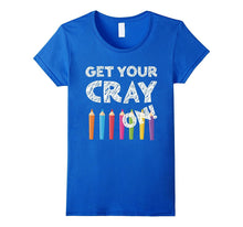 Get Your Cray on T-Shirt Funny Back to School Gift Shirt
