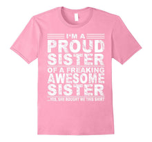 I'm a Proud Sister of a Freaking Awesome Sister Shirt