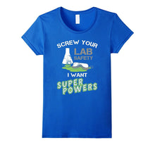 Science March T-Shirt - Screw Your Lab Safety I Want Power