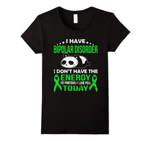 I Have Bipolar Disorder I Don't Have the Energy T Shirt