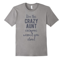 I'm the Crazy Aunt Everyone Warned You About, T-Shirt