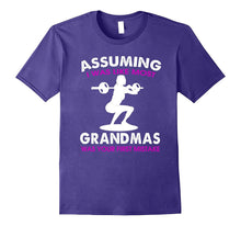 Assuming I Was Like Most Grandmas T-Shirt