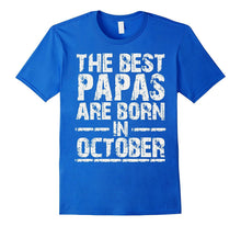 The Best Papas Are Born in October - Birthday Gift for Papa