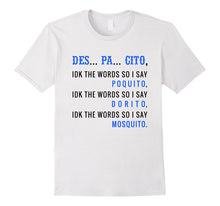 DES PA CITO Shirt IDK the Words T-Shirt Funny Despacito Tee