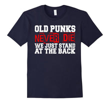 Old Punks Never Die We Just Stand at the Back T-Shirt