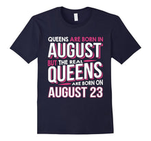 Real Queens Are Born on August 23 T-Shirt 23rd Birthday Gift