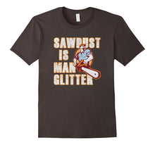 Sawdust Is Man Glitter Fathers Day T-Shirt
