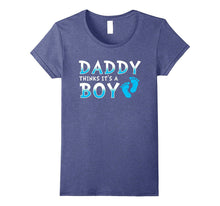 Daddy Thinks It's a Boy Shirt - Gender Reveal T-Shirt