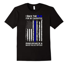 Police Flag Shirt - I Back the Blue for My Daughter T-Shirt