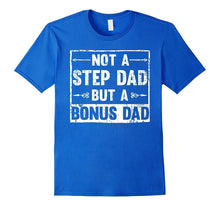 Funny Not a Step Dad but a Bonus Dad T-Shirt