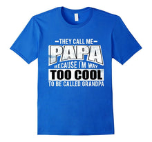 Men's They Call Me Papa Because I'm Way Too Cool T-Shirt