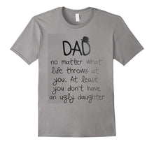Dad No Matter What Life Throng at You T Shirt