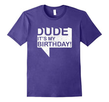 Dude Its My Birthday T-Shirt