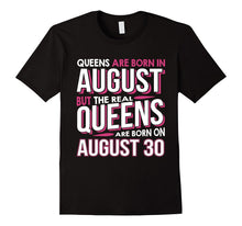 Real Queens Are Born on August 30 T-Shirt 30th Birthday Gift