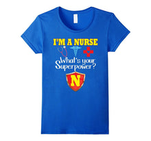 I'm a Nurse What's Your Superpower T-Shirt Funny Nursing