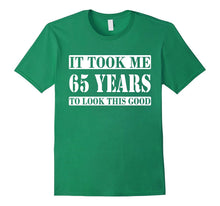 65th Birthday Gift - It Took Me 65 Years to Look This Good