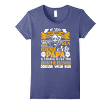 If You Mess With Me You Better Run, Papa T-Shirt