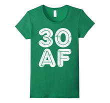30 AF T-Shirt Funny 30th Birthday Gift Shirt