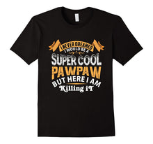 Mens I Never Dreamed I Would Be a Super Cool Pawpaw T-Shirt