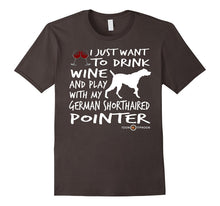 German Shorthaired Pointer Tee | Drink Wine and Play With...