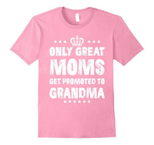 Only Great Moms Get Promoted to Grandma T-Shirt