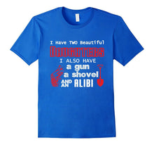 Father's Day Shirt 2 Daughter a Gun a Shovel an Alibi