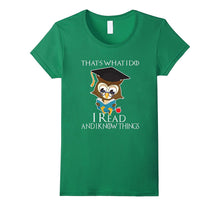 That's What I Do I Read and I Know Things T-Shirt