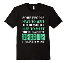 Registered Nurse I Raised Mine Mom Dad Parent T-Shirt