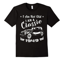 I Am Not Old I Am a Classic 1949 Funny Birthday Gift T-Shirt