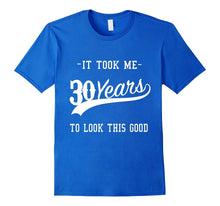 30th Birthday Gift for Men, Women, T-Shirt, It Took 30 Years