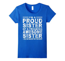 I'm a Proud Sister of a Freaking Awesome Sister Shirt
