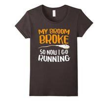 My Broom Broke So Now I Go Running T-Shirt Funny Witch Gift