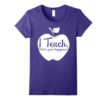 Funny Saying T Shirt I TEACH What Is Your Superpower Tshirt