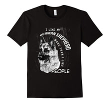 I LIke My German Shepherd More Than I Like People T-Shirt