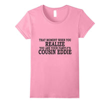 That Moment When You Realize, You Are Cousin Eddie Shirt