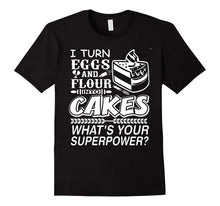I Turn Eggs and Flour Into My Cakes, What's Your Superpower