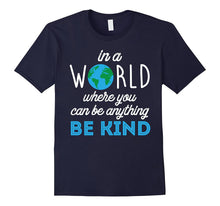 In a World Where You Can Be Anything Be Kind Tee Shirt 2