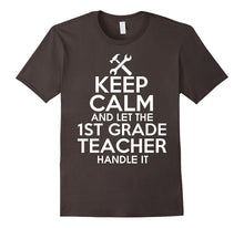 Keep Calm and Let the 1st Grade Teacher Handle It T Shirt